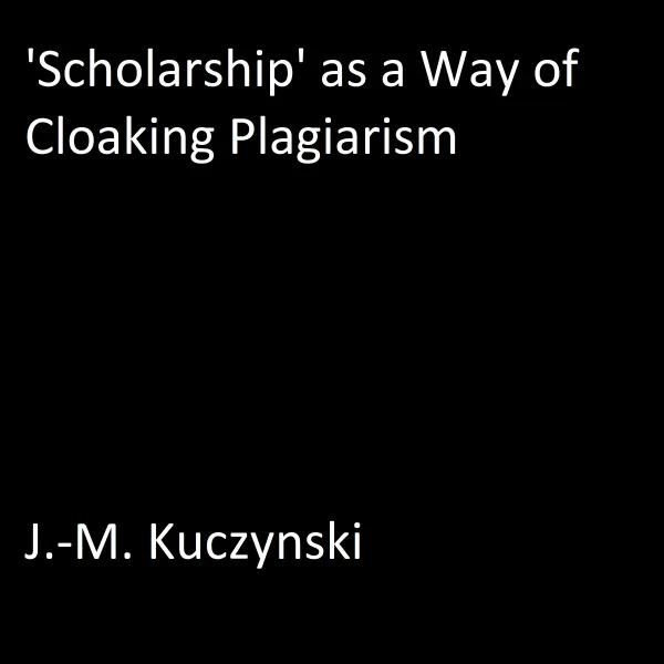 ‘Scholarship’ as a Way of Cloaking Plagiarism : 