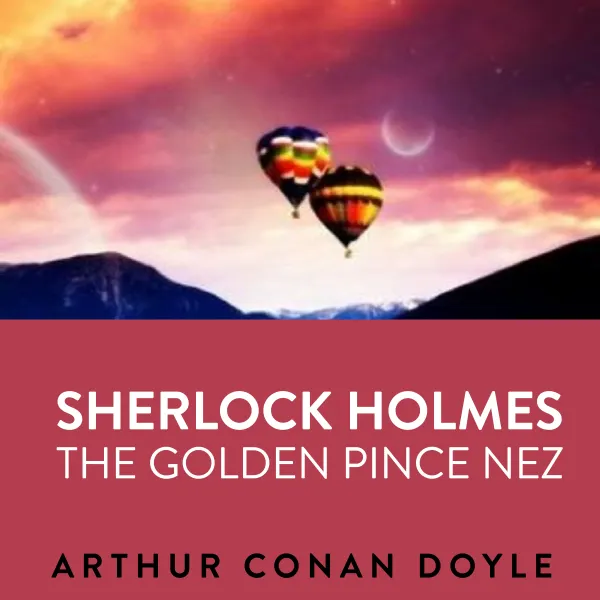  Sherlock Holmes  The Golden Pince Nez : 