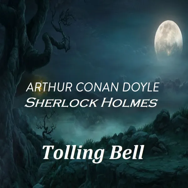 Arthur Conan Doyle  Sherlock Holmes  Tolling Bell : 
