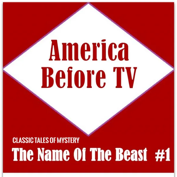 America Before TV - The Name Of The Beast  #1 : 