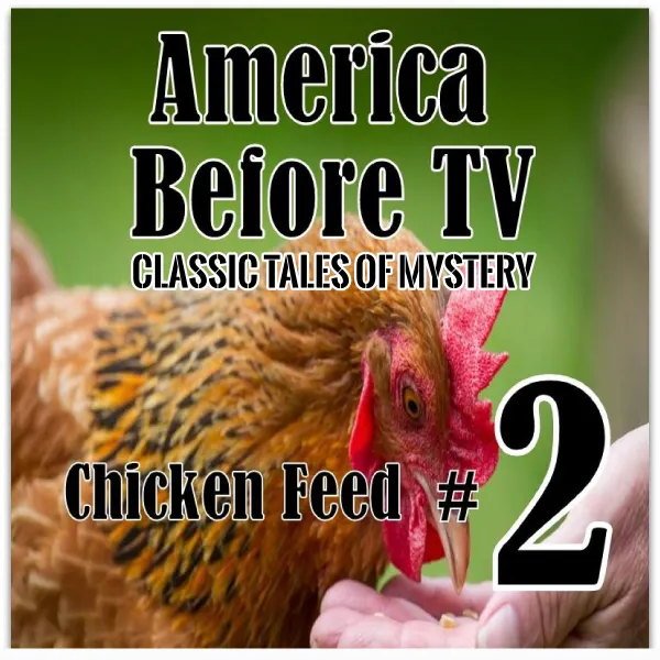 America Before TV - Chicken Feed  #2 : 