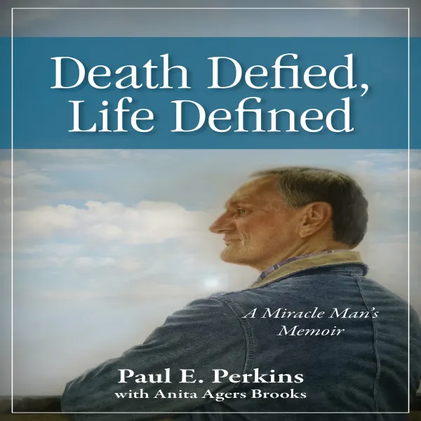 Death Defied, Life Defined: A Miracle Man's Memoir : 