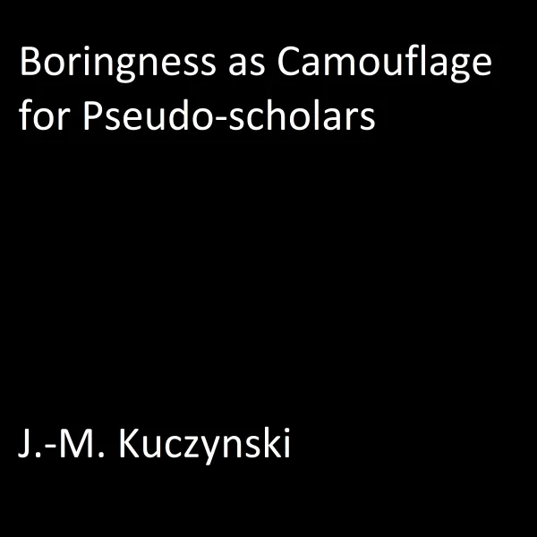 Boringness as Camouflage for Pseudo-scholars : 