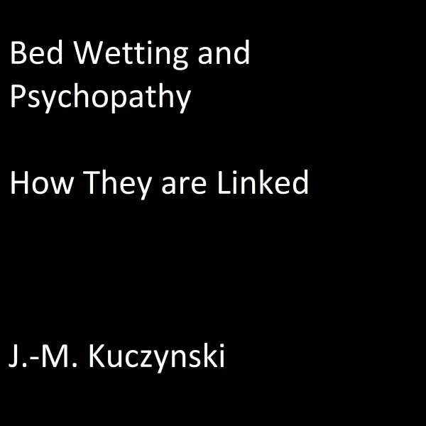 Bedwetting and Psychopathy: How They are Linked :
