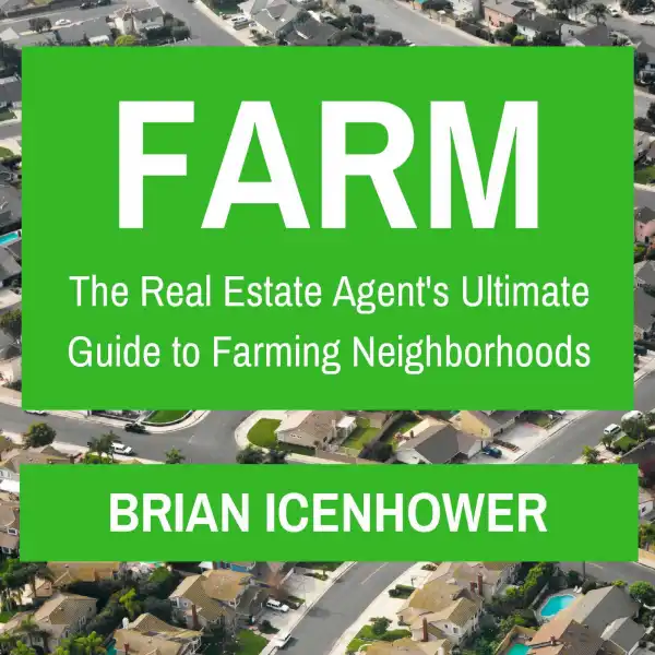 Farm : The Real Estate Agent's Ultimate Guide to Farming Neighborhoods