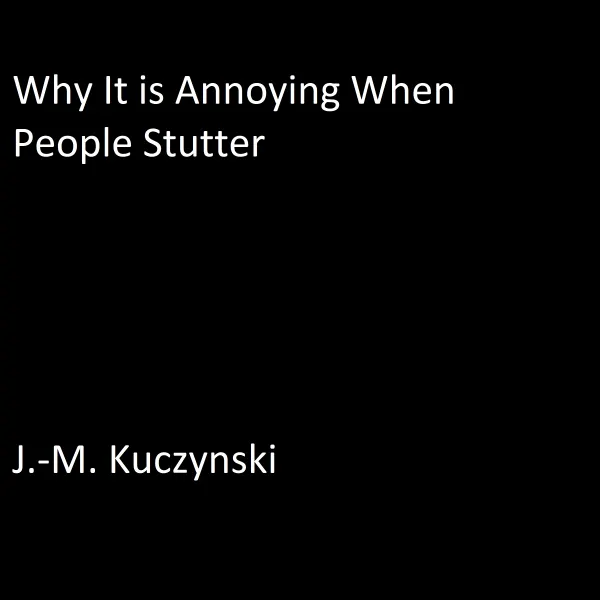 Why It is Annoying When People Stutter : 