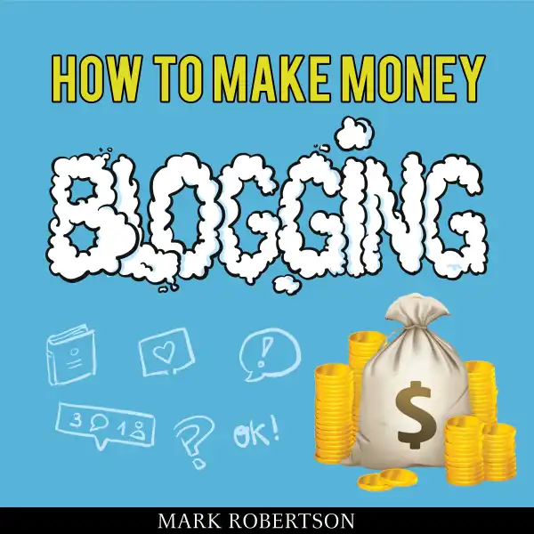 How to Make Money Blogging : Guide to Starting a Profitable Blog