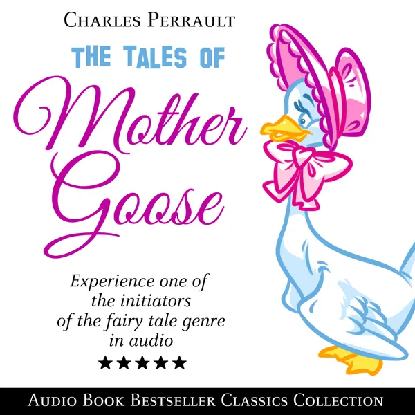 The Tales of Mother Goose: Audio Book Bestseller Classics Collection : 