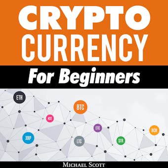 Cryptocurrency for Beginners: A Complete Guide to Understanding the Crypto Market from Bitcoin, Ethereum and Altcoins to ICO and Blockchain Technology - undefined