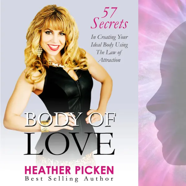 Body of Love: 57 Secrets in Creating Your Ideal Body Using The Law of Attraction  : 