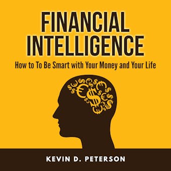 Financial Intelligence: How to To Be Smart with Your Money and Your Life - undefined