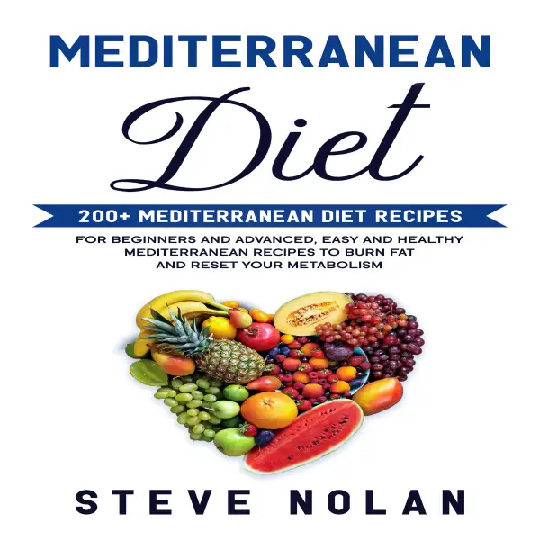 MEDITERRANEAN DIET : 200+ Mediterranean Diet Recipes for Beginners and Advanced,Easy and Healthy Mediterranean Recipes to Burn Fat and Reset Your Metabolism