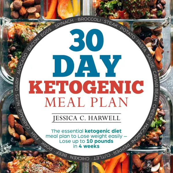 30 Day Ketogenic Meal Plan : The Essential Ketogenic Diet Meal Plan to Lose Weight Easily - Lose Up to 10 Pounds in 4 Weeks