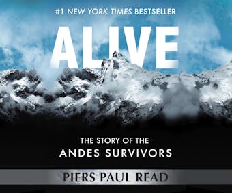 Alive - The Story of the Andes Survivors (Unabridged) - Piers Paul Read