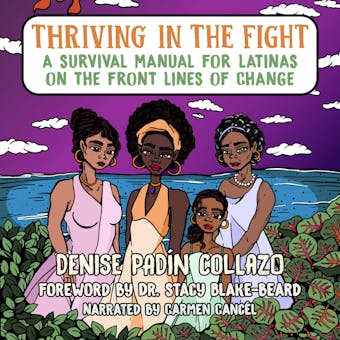 Thriving in the Fight: A Survival Manual for Latinas on the Front Lines of Change - undefined