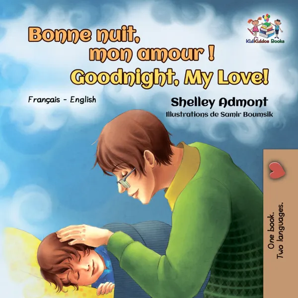 Bonne nuit, mon amour! Goodnight, My Love! : French English Bilingual Book for Children