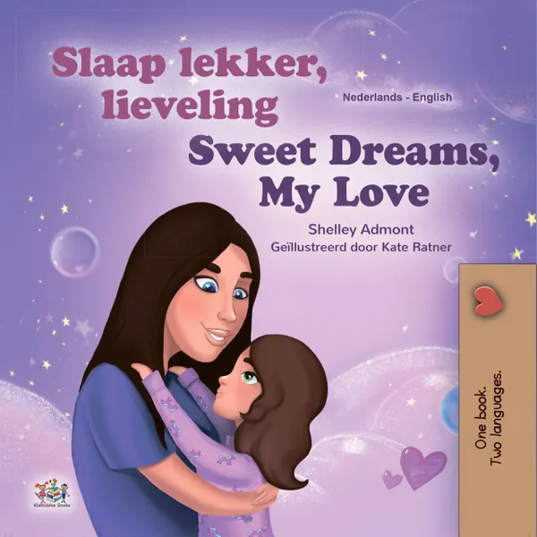 Slaap lekker, lieveling! Sweet Dreams, My Love! : Dutch English Bilingual Book for Children