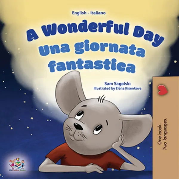 A Wonderful Day Una giornata fantastica : English Italian Bilingual Book for Children