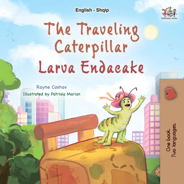 The Traveling CaterpillarLarva Endacake : English Albanian Bilingual Book for Children