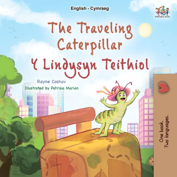 The Travelling Caterpillar Y Lindysyn Teithiol : English Welsh Bilingual Book for Children