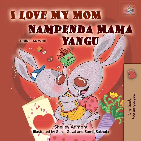 I Love My Mom Nampenda Mama yangu : English Swahili Bilingual Book for Children