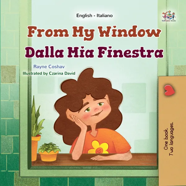 From My Window Dalla Mia Finestra : English Italian Bilingual Book for Children