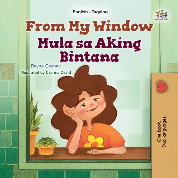 From My Window Mula sa Aking Bintana : English Tagalog Bilingual Book for Children