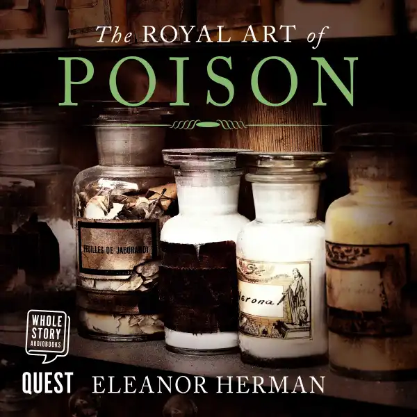 The Royal Art of Poison : Fatal Cosmetics, Deadly Medicines and Murder Most Foul