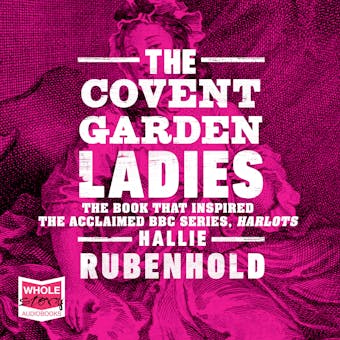 The Covent Garden Ladies: The inspiration behind ITV show HARLOTS - undefined