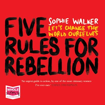 Five Rules for Rebellion: Let's Change the World Ourselves - undefined