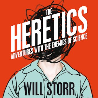 The Heretics: Adventures with the Enemies of Science - undefined