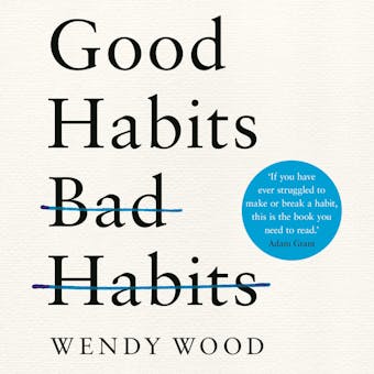 Good Habits, Bad Habits: The Science of Making Positive Changes That Stick