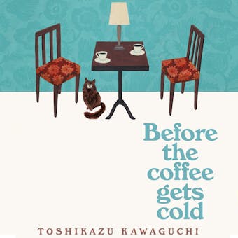 Before the Coffee Gets Cold - Toshikazu Kawaguchi