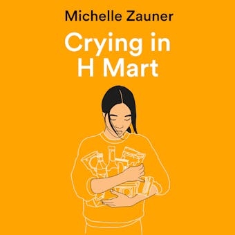 Crying in H Mart: The Number One New York Times Bestseller - Michelle Zauner