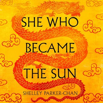She Who Became the Sun: The Number One Sunday Times Bestseller - Shelley Parker-Chan
