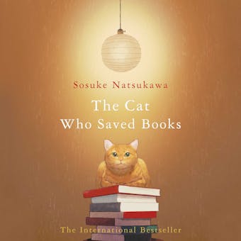 The Cat Who Saved Books: A Novel - Sosuke Natsukawa