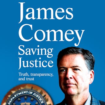 Saving Justice: Truth, Transparency, and Trust - James Comey