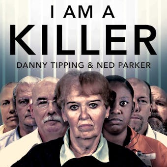 I Am A Killer: What makes a murderer, their shocking stories in their own words - undefined