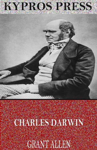 Charles Darwin - Grant Allen