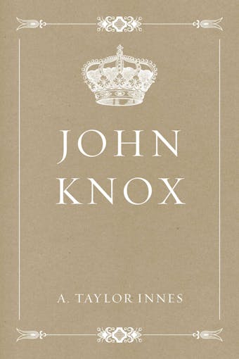 John Knox - A. Taylor Innes
