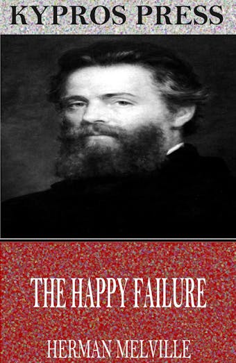 The Happy Failure - Herman Melville