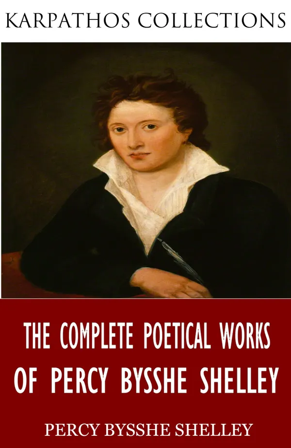 The Complete Poetical Works of Percy Bysshe Shelley