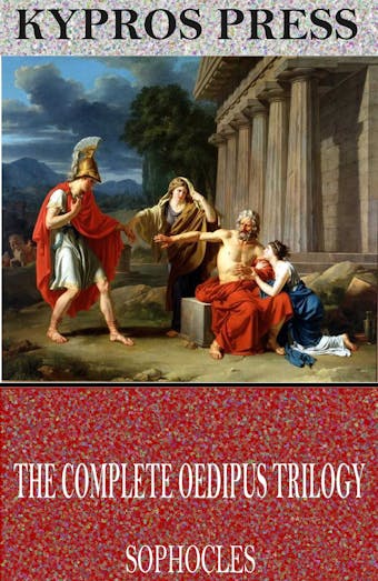 The Complete Oedipus Trilogy - Sophocles
