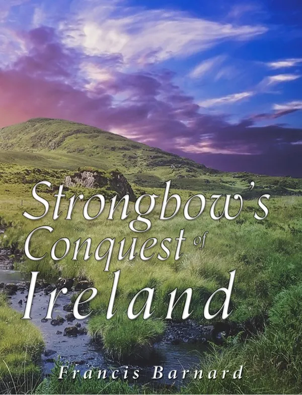 Strongbow’s Conquest of Ireland