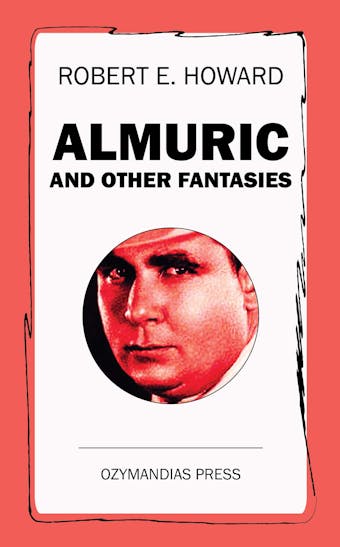 Almuric and Other Fantasies - Robert E. Howard