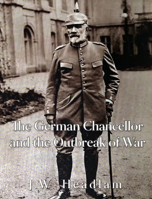 The German Chancellor and the Outbreak of War
