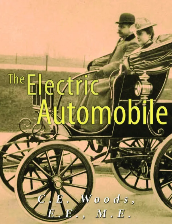 The Electric Automobile (Illustrated) : Its Construction, Care, and Operation