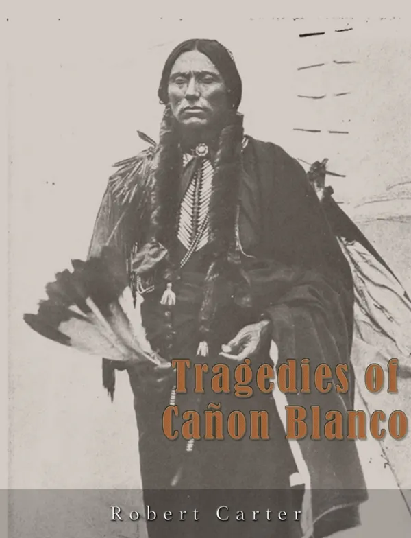 Tragedies of Cañon Blanco : A Story of the Texas Panhandle (Illustrated)