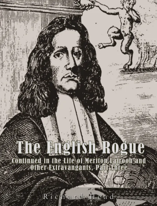 The English Rogue : Continued in the Life of Meriton Latroon, and Other Extravagants. Part Three