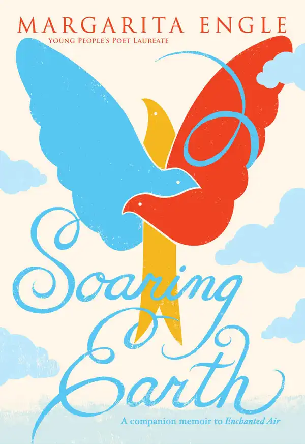 Soaring Earth : A Companion Memoir to Enchanted Air